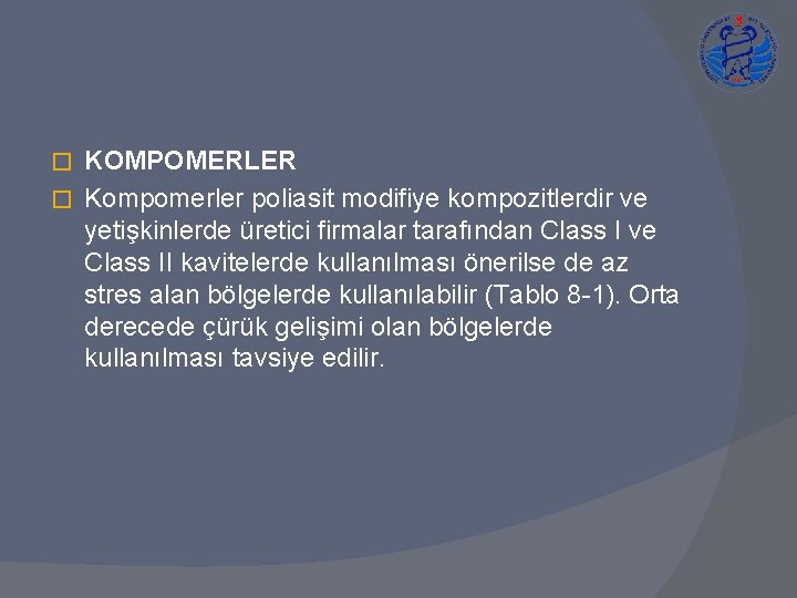 KOMPOMERLER � Kompomerler poliasit modifiye kompozitlerdir ve yetişkinlerde üretici firmalar tarafından Class I ve