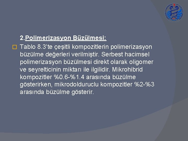 2. Polimerizasyon Büzülmesi: � Tablo 8. 3’te çeşitli kompozitlerin polimerizasyon büzülme değerleri verilmiştir. Serbest