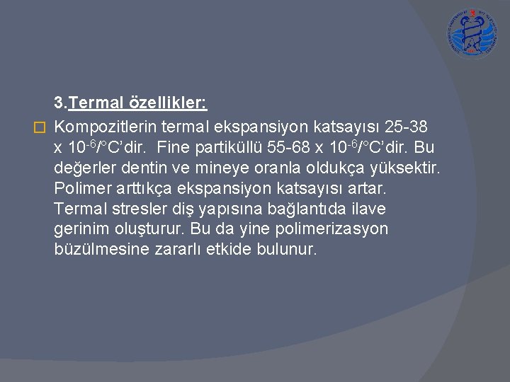 3. Termal özellikler: � Kompozitlerin termal ekspansiyon katsayısı 25 -38 x 10 -6/°C’dir. Fine