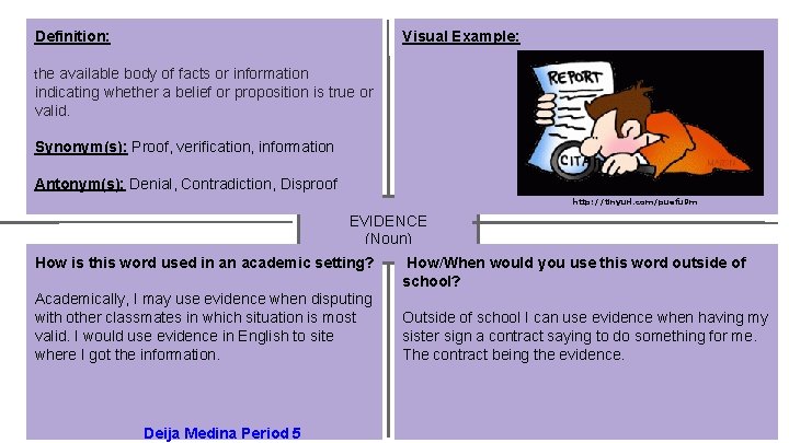 Definition: Visual Example: the available body of facts or information indicating whether a belief