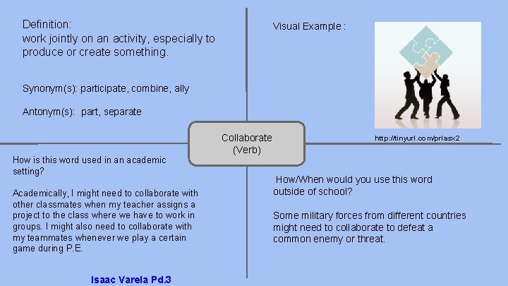 Definition: work jointly on an activity, especially to produce or create something. Visual Example