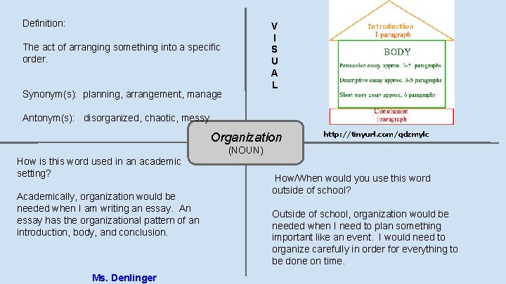 Definition: V I S U A L The act of arranging something into a