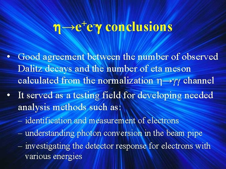 →e+e- conclusions • Good agreement between the number of observed Dalitz decays and →e+e- conclusions • Good agreement between the number of observed Dalitz decays and