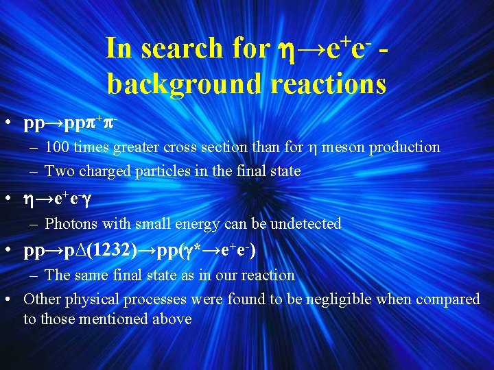 In search for →e+e- background reactions • pp→pp + – 100 times greater cross In search for →e+e- background reactions • pp→pp + – 100 times greater cross