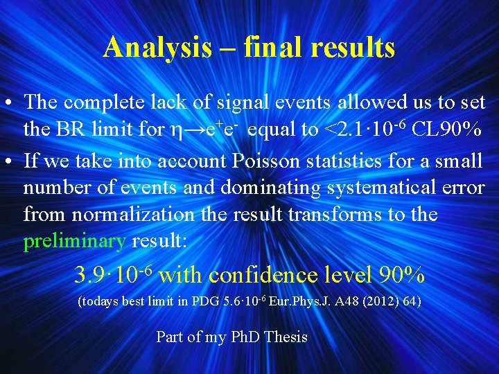 Analysis – final results • The complete lack of signal events allowed us to Analysis – final results • The complete lack of signal events allowed us to