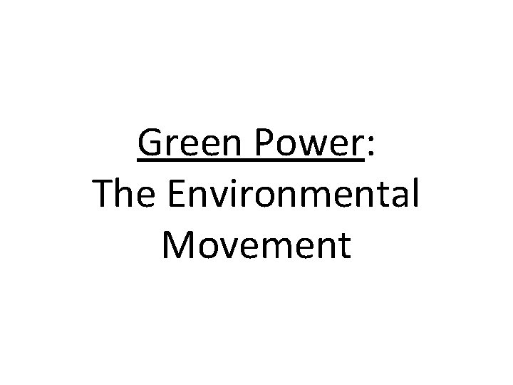 Green Power: The Environmental Movement 