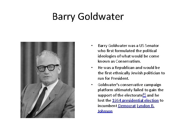 Barry Goldwater • • • Barry Goldwater was a US Senator who first formulated