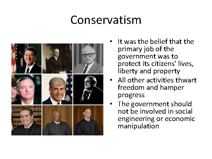 Conservatism • It was the belief that the primary job of the government was