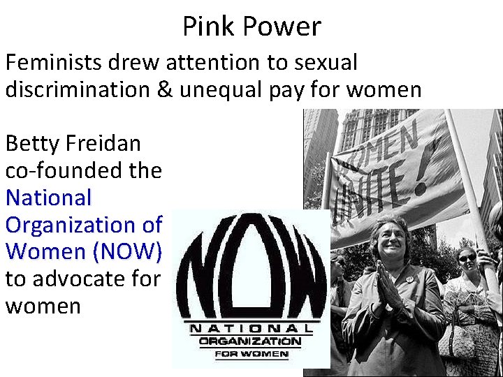 Pink Power Feminists drew attention to sexual discrimination & unequal pay for women Betty