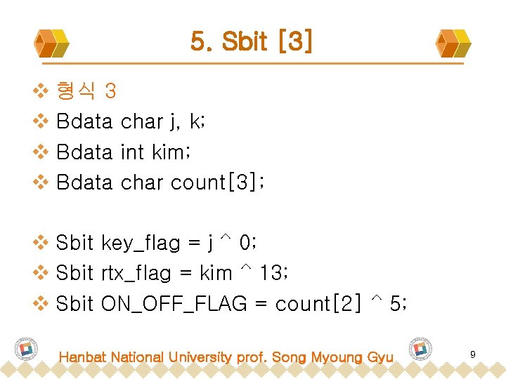 5. Sbit [3] v 형식 3 v Bdata char j, k; v Bdata int