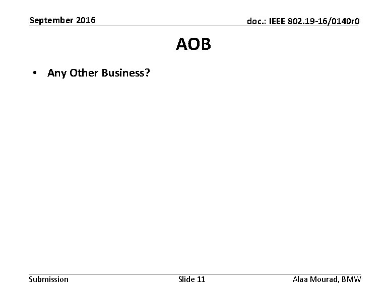 September 2016 doc. : IEEE 802. 19 -16/0140 r 0 AOB • Any Other