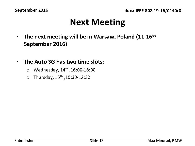 September 2016 doc. : IEEE 802. 19 -16/0140 r 0 Next Meeting • The