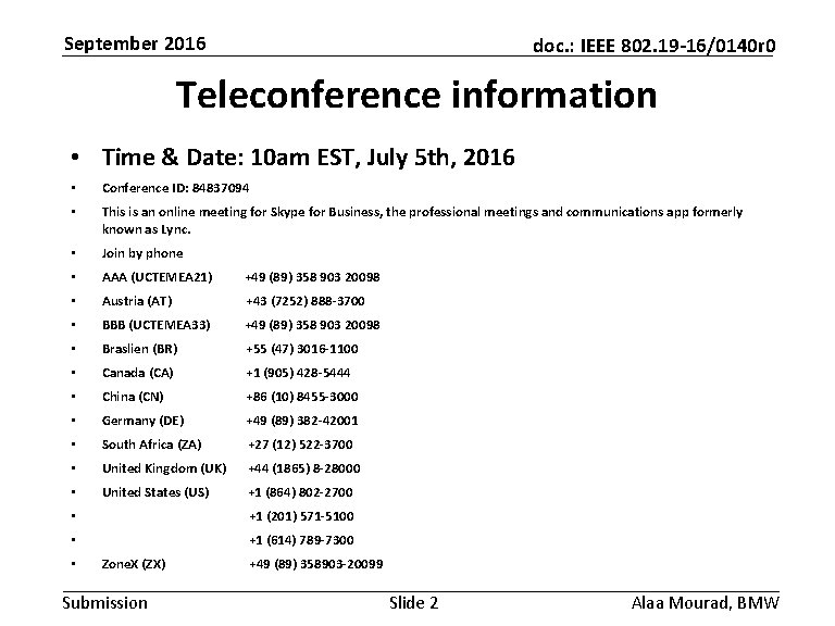September 2016 doc. : IEEE 802. 19 -16/0140 r 0 Teleconference information • Time