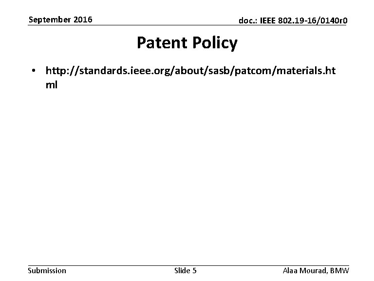 September 2016 doc. : IEEE 802. 19 -16/0140 r 0 Patent Policy • http: