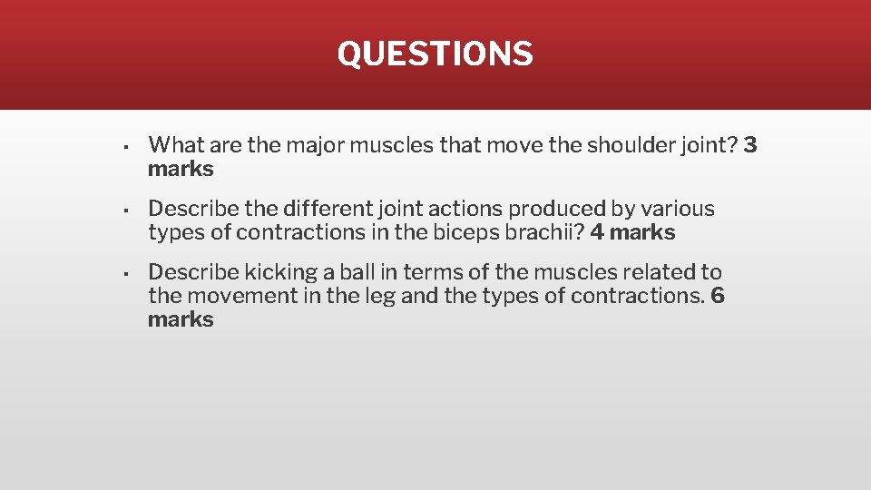 QUESTIONS ▪ What are the major muscles that move the shoulder joint? 3 marks