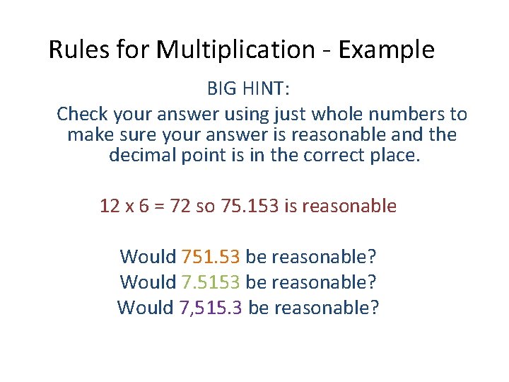 Rules for Multiplication - Example BIG HINT: Check your answer using just whole numbers