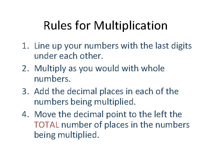 Rules for Multiplication 1. Line up your numbers with the last digits under each