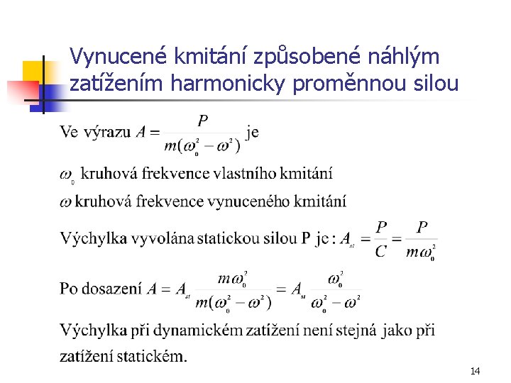 Vynucené kmitání způsobené náhlým zatížením harmonicky proměnnou silou 14 