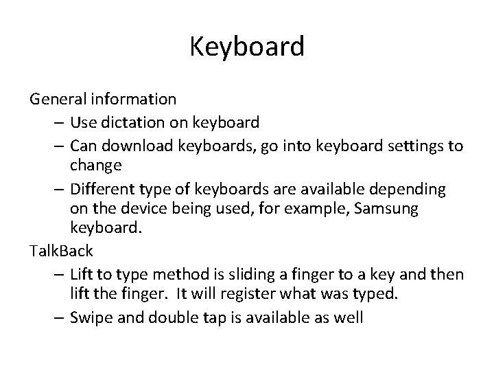 Keyboard General information – Use dictation on keyboard – Can download keyboards, go into