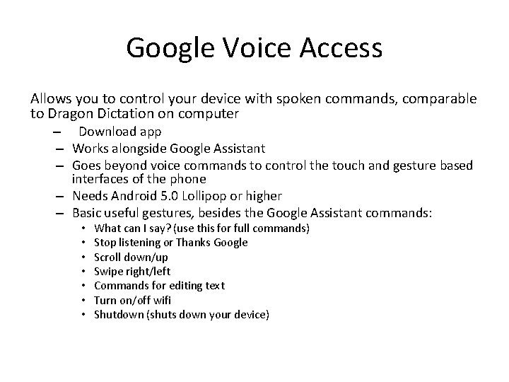Google Voice Access Allows you to control your device with spoken commands, comparable to