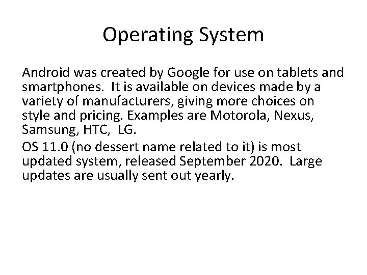 Operating System Android was created by Google for use on tablets and smartphones. It