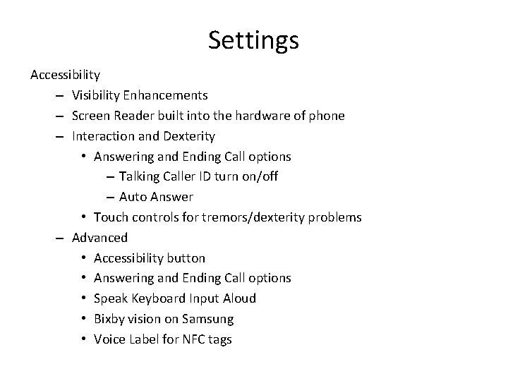 Settings Accessibility – Visibility Enhancements – Screen Reader built into the hardware of phone