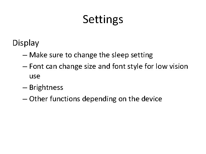 Settings Display – Make sure to change the sleep setting – Font can change