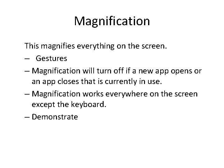 Magnification This magnifies everything on the screen. – Gestures – Magnification will turn off