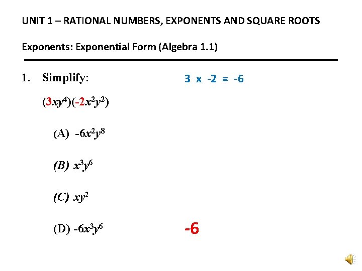 UNIT 1 – RATIONAL NUMBERS, EXPONENTS AND SQUARE ROOTS Exponents: Exponential Form (Algebra 1.
