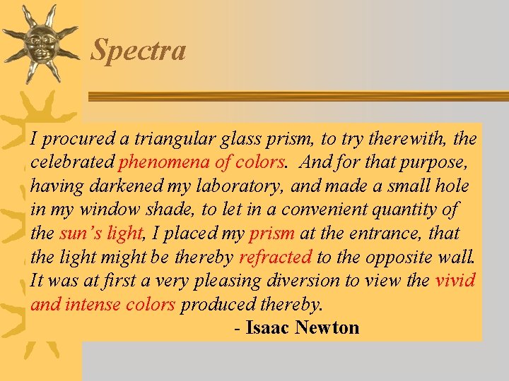 Spectra I procured a triangular glass prism, to try therewith, the celebrated phenomena of