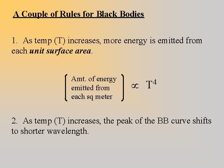 A Couple of Rules for Black Bodies 1. As temp (T) increases, more energy