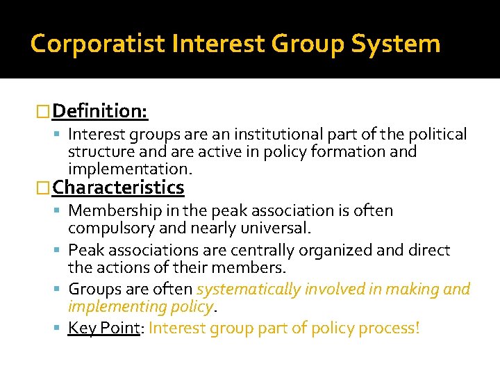 Corporatist Interest Group System �Definition: Interest groups are an institutional part of the political