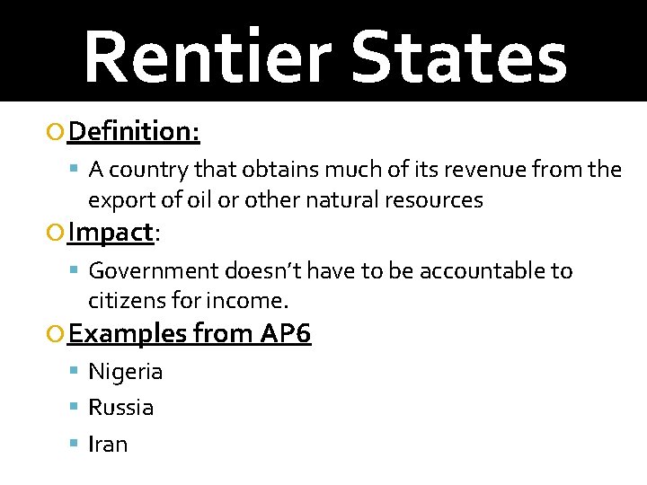 Rentier States Definition: A country that obtains much of its revenue from the export