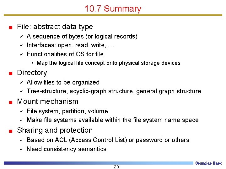10. 7 Summary File: abstract data type ü ü ü A sequence of bytes