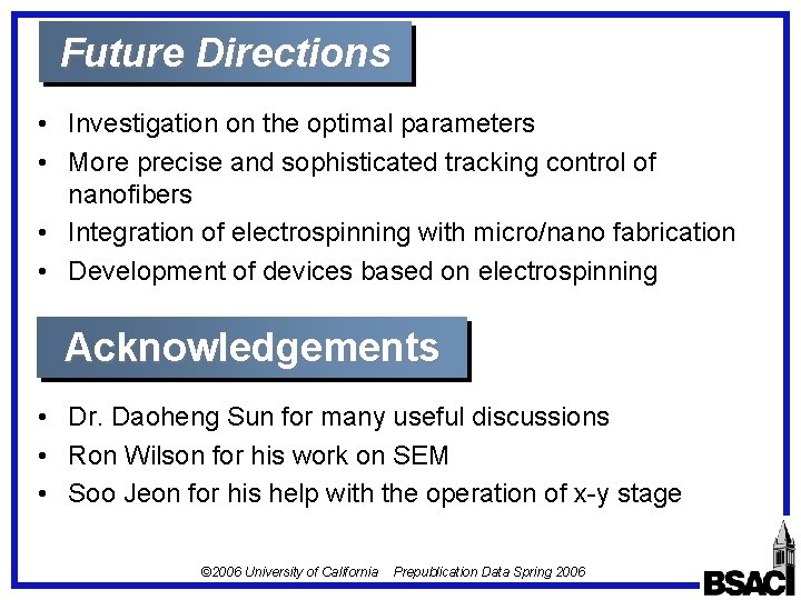 Future Directions • Investigation on the optimal parameters • More precise and sophisticated tracking