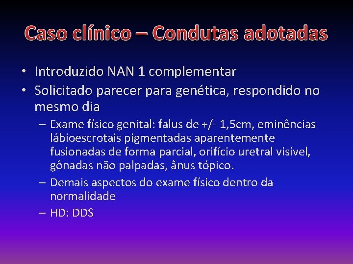  • Introduzido NAN 1 complementar • Solicitado parecer para genética, respondido no mesmo