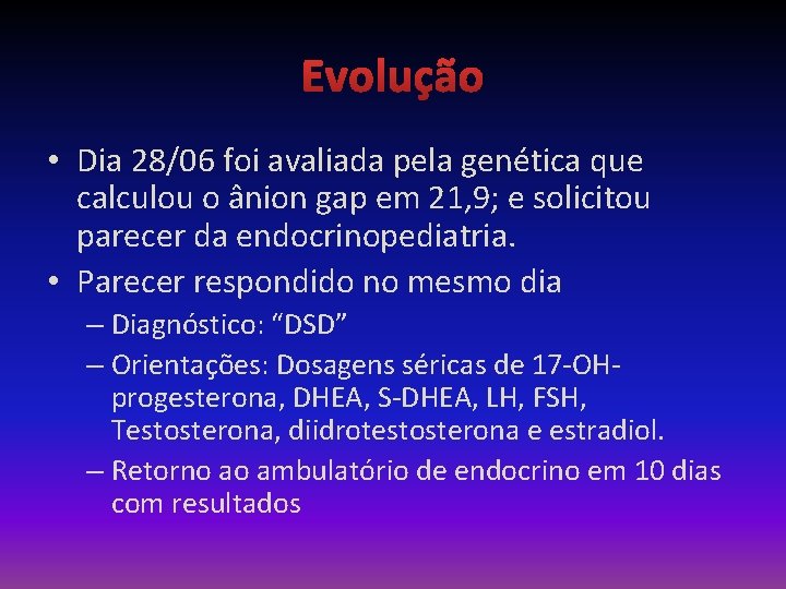 Evolução • Dia 28/06 foi avaliada pela genética que calculou o ânion gap em