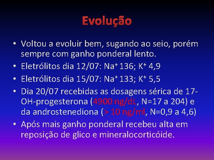 Evolução • Voltou a evoluir bem, sugando ao seio, porém sempre com ganho ponderal