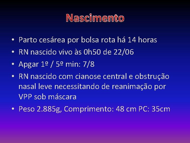 Parto cesárea por bolsa rota há 14 horas RN nascido vivo às 0 h