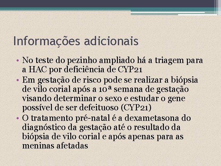 Informações adicionais • No teste do pezinho ampliado há a triagem para a HAC