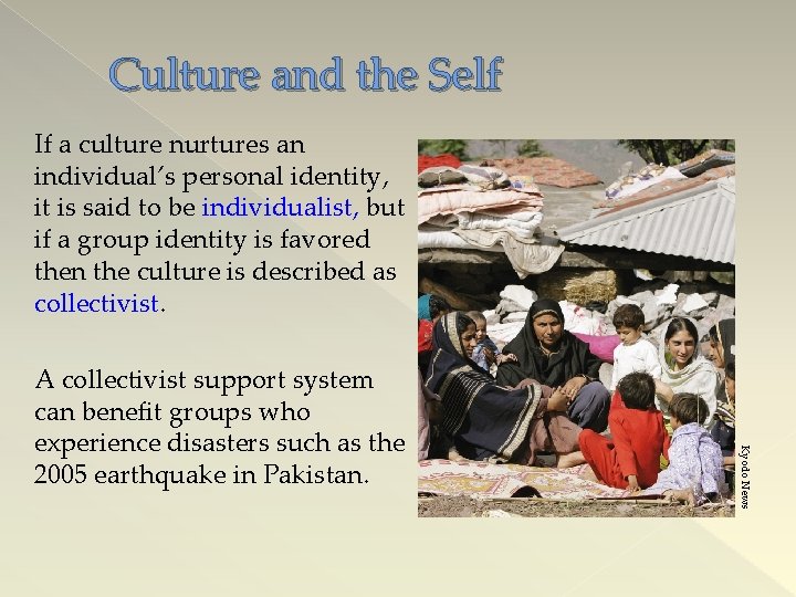 Culture and the Self If a culture nurtures an individual’s personal identity, it is