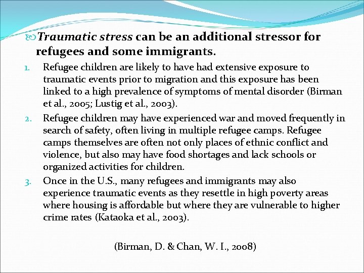  Traumatic stress can be an additional stressor for refugees and some immigrants. 1.