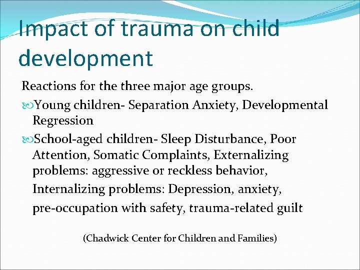 Impact of trauma on child development Reactions for the three major age groups. Young