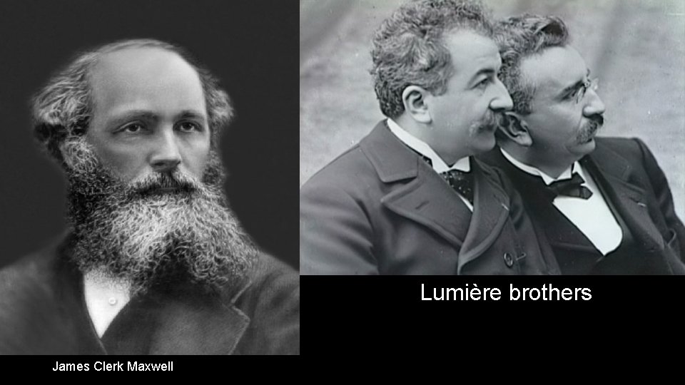 Lumière brothers James Clerk Maxwell 