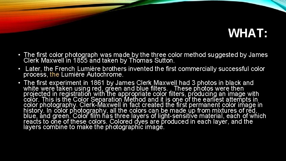 WHAT: • The first color photograph was made by the three color method suggested