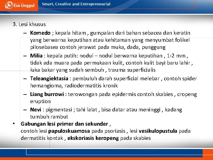 3. Lesi khusus – Komedo ; kepala hitam , gumpalan dari bahan sebacea dan