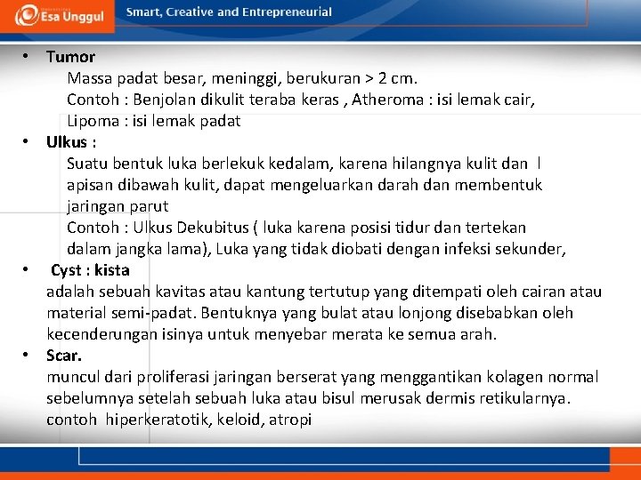  • Tumor Massa padat besar, meninggi, berukuran > 2 cm. Contoh : Benjolan