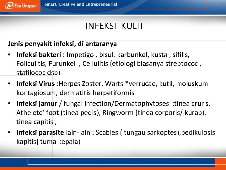 INFEKSI KULIT Jenis penyakit infeksi, di antaranya • Infeksi bakteri : Impetigo , bisul,