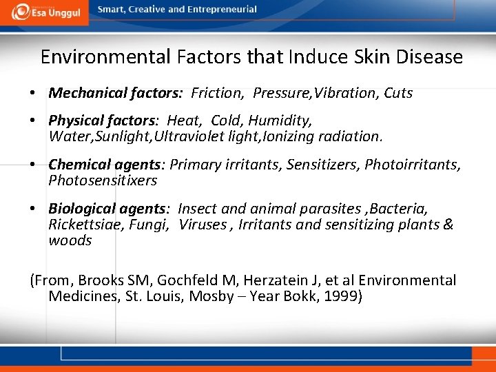 Environmental Factors that Induce Skin Disease • Mechanical factors: Friction, Pressure, Vibration, Cuts •