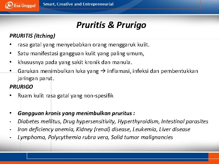 Pruritis & Prurigo PRURITIS (Itching) • rasa gatal yang menyebabkan orang menggaruk kulit. •